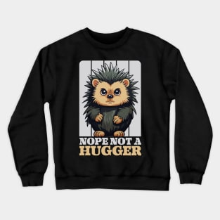 Nope Not A Hugger Funny Cute Porcupine Gift Crewneck Sweatshirt